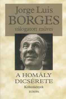 Jorge Luis Borges - A homly dicsrete - Kltemnyek