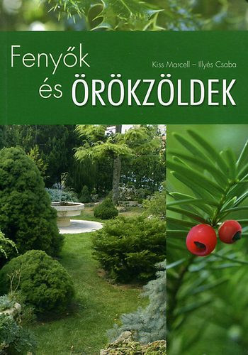 Kiss Marcell-Illyés Csaba Nagy Árpád-Balázs Erzsébet-Szabó Péter-Hajdu Zsuzsanna-Illyés Csaba-Dede Géza - Kerti virágok+Fenyők és örökzöldek 2db