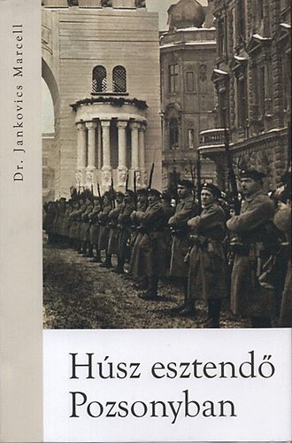 Dr. Jankovics Marcell - Húsz esztendő Pozsonyban