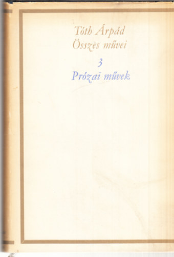 Tth rpd - Tth rpd sszes mvei 3.: Przai mvek (kritikai kiads)