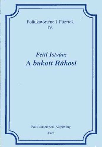 Feitl Istv�n - A bukott R�kosi (tanulm�ny)