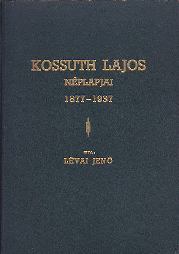 Lvai Jen - Kossuth Lajos nplapjai 1877-1937