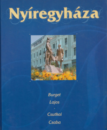 Burget Lajos; Csutkai Csaba - Ny�regyh�za