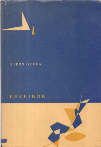 Sipos Gyula - Férfikor