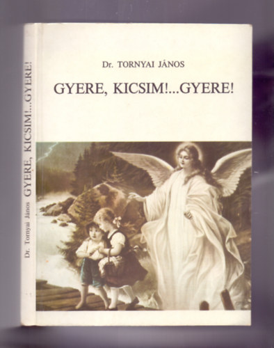 Dr. Tornyai J�nos - Gyere, kicsim!...Gyere!