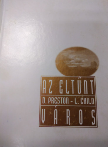 Douglas Preston Lincoln Child - Az elt�nt v�ros