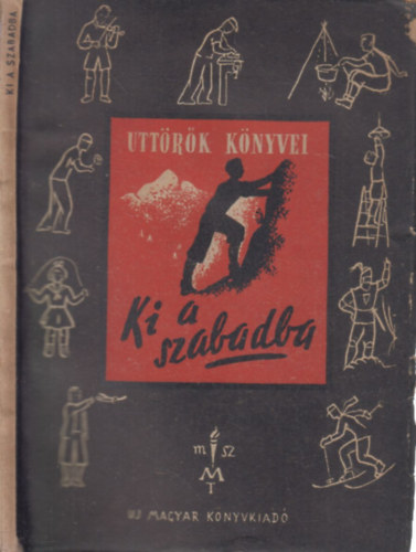 N�n�sy Gy�rgy  (szerk.) - Ki a szabadba (�tt�r�k k�nyvei I.)