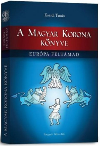 A Magyar Korona knyve - Eurpa feltmad