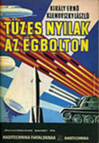 Kir�ly E.-Klenovszky L. - T�zes nyilak az �gbolton (Haditecnika fiataloknak)