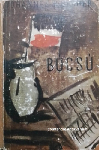 SZERZ� Johannes R. Becher FORD�T� Philipp Berta LEKTOR �r�gdy Gy�rgy - B�cs� - Eur�pa K�nyvkiad� 1958-as kiad�s (saj�t k�ppel! szent.ant.)