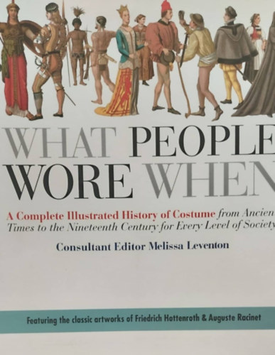 Melissa Leventon  (ed.) - What People Wore When (Mikor mit viseltek az emberek - angol nyelv)
