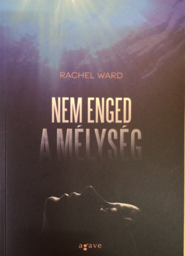 Rachel Ward - Nem enged a mlysg