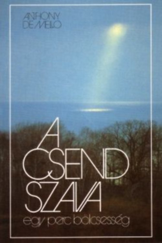 Anthony De Mello - Anthony De Mello könyvek (2 db): A Csend szava + A szív ébredése