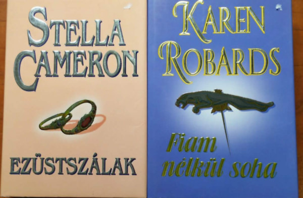 Stella Cameron Karen Robards - 2db. romantikus reg�ny (Fiam n�lk�l soha + Ez�stsz�lak)