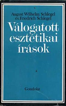 A.W.-Schlegel, F. Schlegel - Vlogatott eszttikai rsok