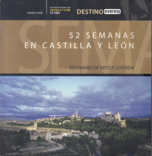 Javier Tomé - 52 Semanas en Castilla y León (52 hét Kasztíliában és Leónban - spanyol nyelvű)