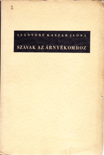 Szntn Kaszab Ilona - Szavak az rnykomhoz