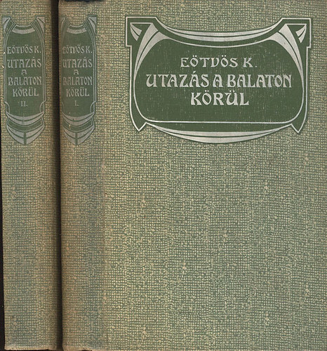 Etvs Kroly - Utazs a Balaton krl I-II. (Etvs Kroly munki I-II.)