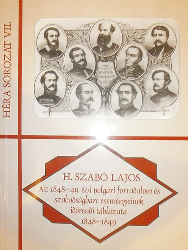 H. Szab� Lajos - Az 1848-49. �vi polg�ri forradalom �s szabads�gharc esem�nyeinek id�rendi t�bl�zata 1848-1849