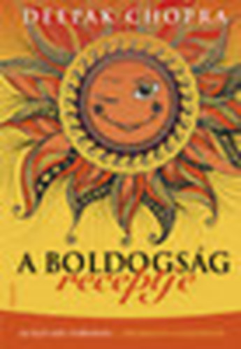 Deepak Chopra - A boldogs�g receptje