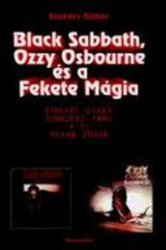 Szakcs Gbor - Black Sabbath, Ozzy Osbourne s a Fekete Mgia