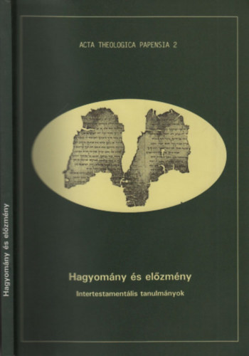 Hagyomny s elzmny (Intertestamentlis tanulmnyok)- Acta Theologica Papensia 2.