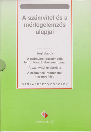 dr. Kirly Jlia  (sorozatszerkeszt) - A szmvitel s a mrlegelemzs alapjai / Bankrkpz Dobozok/