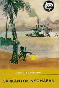 Rudolf Daumann - Sárkányok nyomában (Delfin könyvek)