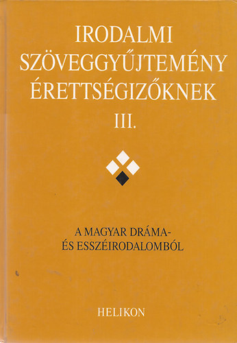 Horvth, Osztovics, Takar Szerk.: Forgcs - Irodalmi szveggyjtemny rettsgizknek III.