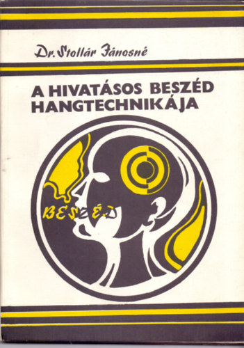 Dr. Stollr Jnosn - A hivatsos beszd hangtechnikja