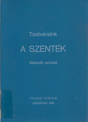 Testvéreink, a Szentek II.