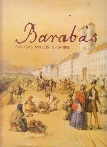 Szvoboda D. Gabriella - Barab�s Mikl�s 1810-1898