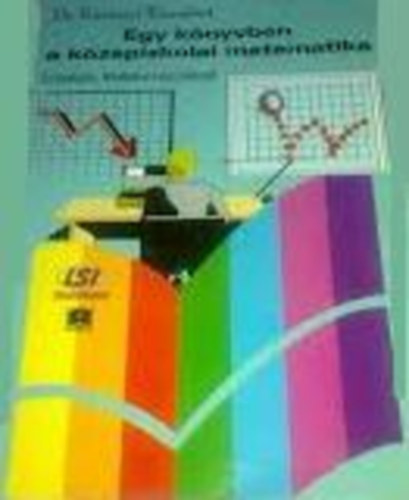 Dr. Kornyi Erzsbet - Egy knyvben a kzpiskolai matematika