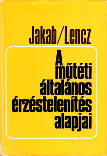 Dr. Jakab Tivadar; Dr. Lencz Lszl - A mtti ltalnos rzstelents alapjai