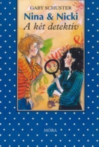 Gaby Schuster - Nina & Nicki 5. A két detektív
