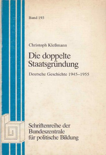 Christoph Klessmann - Die doppelte Staatsgr�ndung