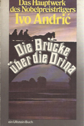 Ivo Andric - Die Br�cke �ber die Drina