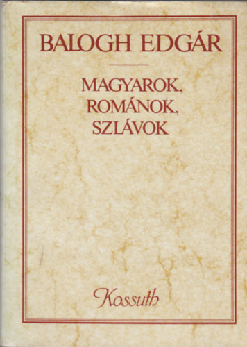 Balogh Edgár - Magyarok, románok, szlávok