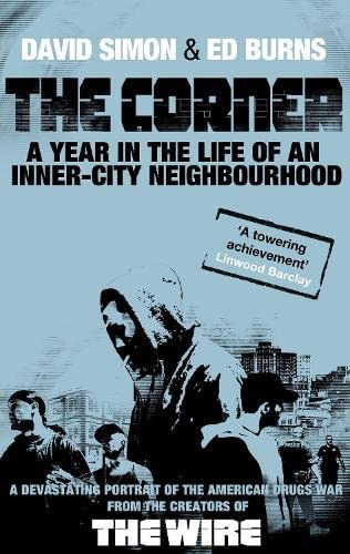 David Simon - The Corner: A Year in the Life of an Inner-city Neighbourhood