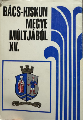 Ivnyosi-Szab Tibor, ifj. Kposzta Lajos, Kemny Jnos, Orgovnyi Istvn, Pintr Ilona Bnkin Molnr Erzsbet - Bcs-Kiskun megye mltjbl XV.