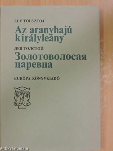 Ford.: Áprily Lajos Lev Nyikolajevics Tolsztoj - Az aranyhajú királyleány - ????????????? ??????? --- Magyar-Orosz nyelven >> Áprily Lajos fordításában (Janus-könyvek)