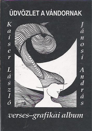 Kaiser Lszl - dvzlet a vndornak - Verses-grafikai album (Dediklt!)