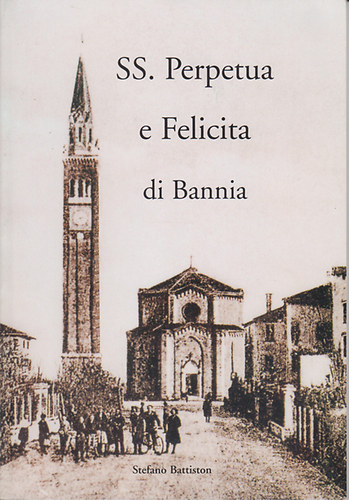 Stefano Battiston - SS. Perpetua e Felicita di Bannia
