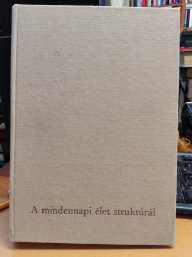 Fernand Braudel - Anyagi kultra, gazdasg s kapitalizmus XV-XVIII. szzad - I. ktet (A mindennapi let struktri: a lehetsges s a lehetetlen)