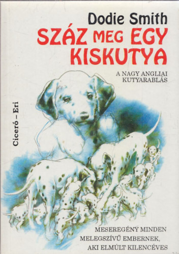 Dodie Smith - Sz�z meg egy kiskutya (A nagy angliai kutyarabl�s) - Mesereg�ny