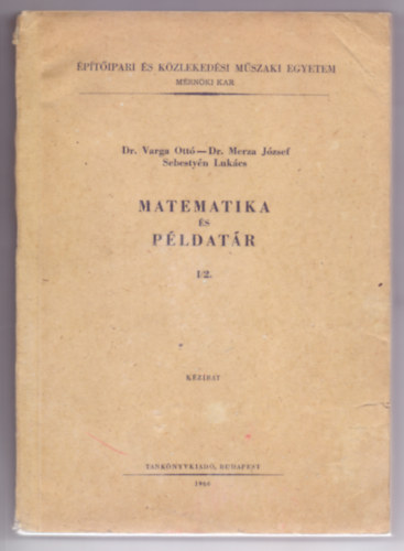 Dr. Varga Ott - Dr. Merza Jzsef - Sebestyn Lukcs - Matematika s pldatr I. v, 2. flv (3. utnnyoms, 148 brval)