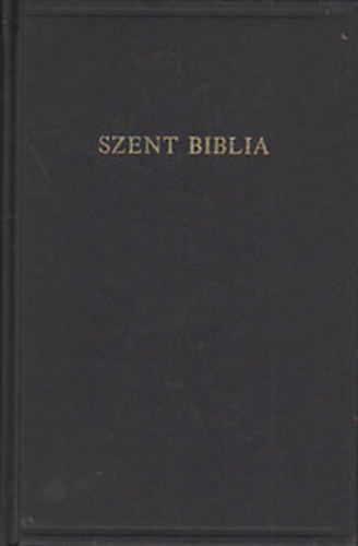 A Szent Biblia, azaz: Istennek  s j  Testamentomban foglaltatott egsz Szent rs