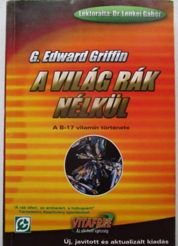 G. Edward Griffin - A vilg rk nlkl - A B-17 vitamin trtnete