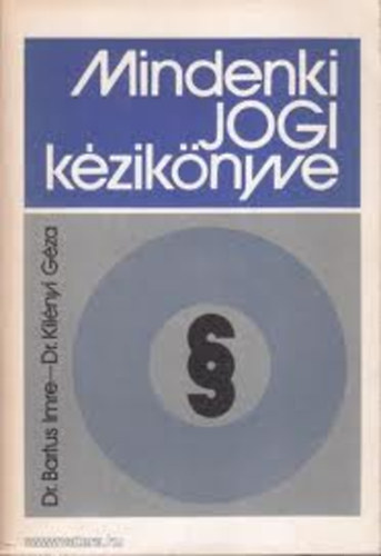 Dr. Bartus Imre; Dr. Kilnyi Gza - Mindenki jogi kziknyve