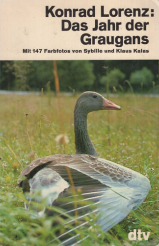 Konrad Lorenz - Das Jahr der Graugans: Mit 147 Farbfotos von Sybille und Klaus Kalas